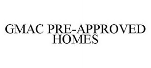 GMAC PRE-APPROVED HOMES