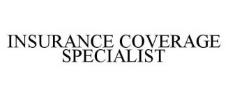 INSURANCE COVERAGE SPECIALIST