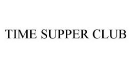 TIME SUPPER CLUB