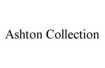 ASHTON COLLECTION