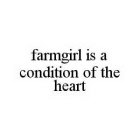 FARMGIRL IS A CONDITION OF THE HEART