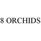 8 ORCHIDS
