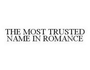 THE MOST TRUSTED NAME IN ROMANCE