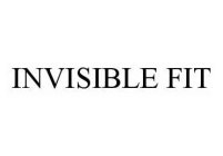 INVISIBLE FIT