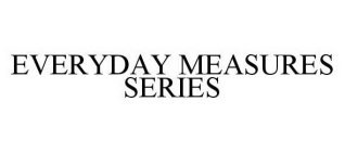 EVERYDAY MEASURES SERIES