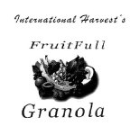 INTERNATIONAL HARVEST'S FRUIT FULL GRANOLA