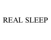REAL SLEEP
