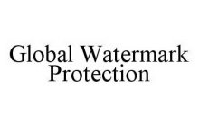 GLOBAL WATERMARK PROTECTION