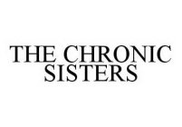 THE CHRONIC SISTERS