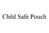 CHILD SAFE POUCH