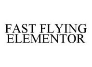 FAST FLYING ELEMENTOR