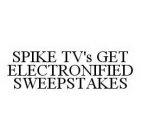 SPIKE TV'S GET ELECTRONIFIED SWEEPSTAKES