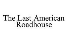 THE LAST AMERICAN ROADHOUSE