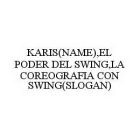 KARIS(NAME),EL PODER DEL SWING,LA COREOGRAFIA CON SWING(SLOGAN)