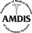 AMDIS ASSOCIATION OF MEDICAL DIRECTORS OF INFORMATION SYSTEMS