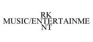 RK MUSIC/ENTERTAINMENT