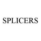 SPLICERS