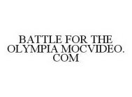 BATTLE FOR THE OLYMPIA MOCVIDEO.COM