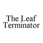 THE LEAF TERMINATOR
