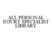 ALL PERSONAL INJURY SPECIALIST LIBRARY