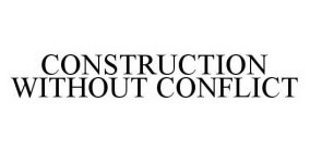 CONSTRUCTION WITHOUT CONFLICT