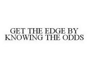 GET THE EDGE BY KNOWING THE ODDS