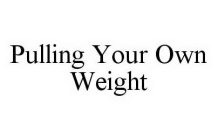 PULLING YOUR OWN WEIGHT
