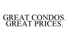 GREAT CONDOS.  GREAT PRICES.