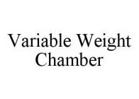 VARIABLE WEIGHT CHAMBER