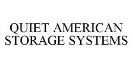 QUIET AMERICAN STORAGE SYSTEMS