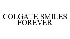 COLGATE SMILES FOREVER