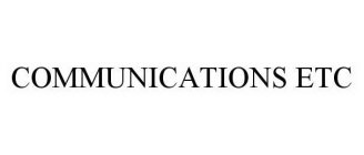 COMMUNICATIONS ETC