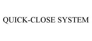 QUICK-CLOSE SYSTEM