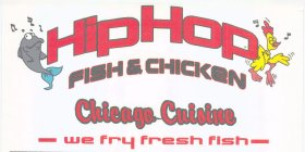HIP HOP FISH & CHICKEN WE FRY FRESH FISH