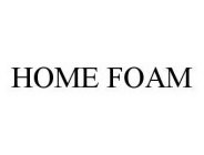 HOME FOAM