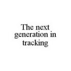 THE NEXT GENERATION IN TRACKING
