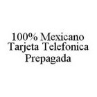 100% MEXICANO TARJETA TELEFONICA PREPAGADA