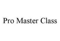 PRO MASTER CLASS