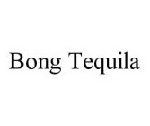 BONG TEQUILA