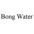 BONG WATER