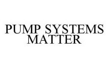 PUMP SYSTEMS MATTER
