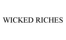 WICKED RICHES