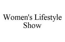 WOMEN'S LIFESTYLE SHOW