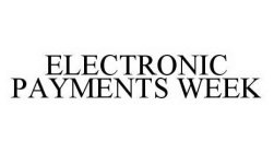 ELECTRONIC PAYMENTS WEEK