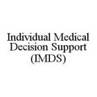 INDIVIDUAL MEDICAL DECISION SUPPORT (IMDS)