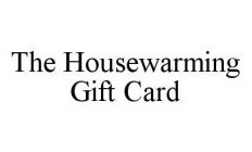 THE HOUSEWARMING GIFT CARD