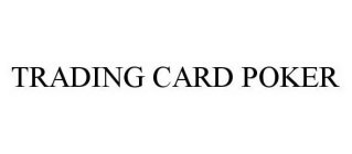 TRADING CARD POKER