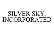 SILVER SKY, INCORPORATED