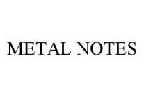 METAL NOTES