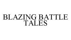 BLAZING BATTLE TALES